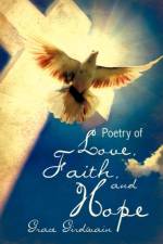 Poetry of Love, Faith, and Hope af Grace Girdwain
