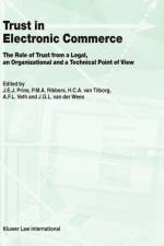 Trust in Electronic Commerce: The Role of Trust from a Legal af J.E.J. Prins