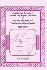 Membership Records of Seventh Day Baptist Churches in Western New York and Northwestern Pennsylvania, 1800-1900 af Ilou M Sanford