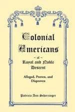 Colonial Americans of Royal & Noble Descent af Patricia Ann Scherzinger