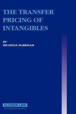 The Transfer Pricing of Intangibles af Michelle Markham