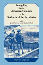 Smuggling in the American Colonies at the Outbreak of the Revolution with Special Reference to the West Indies Trade af William S McClellan