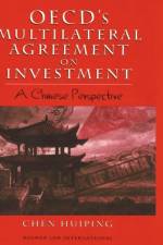 OECD's Multilateral Agreement on Investment: A Chinese Perspective af Chen Huiping
