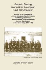 Guide to Tracing Your African Ameripean Civil War Ancestor af Jeanette Braxton Secret