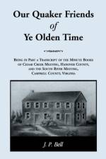 Our Quaker Friends of Ye Olden Time af J P Bell