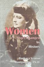 Women Short-Changed by History af Barbara Venton Montgomery Ph D