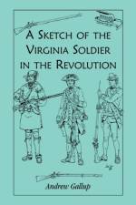A Sketch of the Virginia Soldier in the Revolution af Andrew Gallup