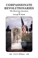 Compassionate Revolutionaries- The Moravian Ancestors of George W. Bush af Fred J Milligan