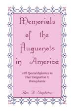 Memorials of the Huguenots in America, with Special Reference to their Emigration to Pennsylvania af Rev A Stapleton