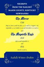 Excerpts from the Earliest Mason County, Kentucky Newspapers af Rachelle Winters-Ibrahim