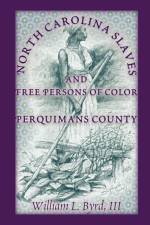 North Carolina Slaves and Free Persons of Color af William L III Byrd