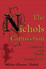 The Nichols Connection to Ancient and Royal Families, Ancestry A to Z af Helen B Nichols