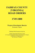 Fairfax County [Virginia] Road Orders, 1749-1800. Published With Permission from the Virginia Transportation Research Council (A Cooperative Organization Sponsored Jointly by the Virginia Department of Transportation and the University of Virginia) af Virginia Genealogical Society