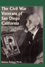 The Civil War Veterans of San Diego af Barbara (American University Washington DC USA) Palmer
