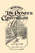 Henry Rice, (1717-1818), The Pioneer Tennessee Gristmiller and His Twelve Children af Melvin Weaver Little