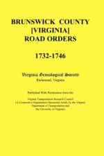 Brunswick County [Virginia] Road Orders, 1732-1746. Published With Permission from the Virginia Transportation Research Council (A Cooperative Organization Sponsored Jointly by the Virginia Department of Transportation and the University of Virginia af Virginia Genealogical Society