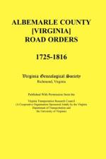 Albemarle County [Virginia] Road Orders, 1725-1816. Published With Permission from the Virginia Transportation Research Council (A Cooperative Organization Sponsored Jointly by the Virginia Department of Transportation and the University of Virginia) af Virginia Genealogical Society
