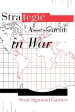 Strategic Assessment in War af Scott Sigmund Gartner