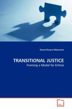 TRANSITIONAL JUSTICE Framing a Model for Eritrea af Daniel Rezene Mekonnen