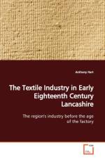 The Textile Industry in Early Eighteenth Century Lancashire af Anthony Hart