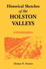 Historical Sketches of the Holston Valleys, Tennessee af Thomas W Preston