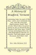 A History Of Bradford, Vermont - Of Its First Settlement In 1765, And The Principal Improvements Made, And Events Which Have Occurred Down To 1874-A Period Of One Hundred And Nine Years With Various Genealogical Records, And Biographical Sketches Of Famil af Rev Silas McKeen D D