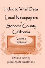 Index To Vital Data In Local Newspapers Of Sonoma County California, Volume II af Inc Sonoma County Genealogical Society
