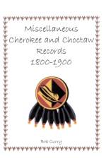 Miscellaneous Cherokee and Choctaw Records, 1800-1900 af Bob Curry