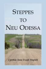 Steppes to Neu Odessa af Cynthia Anne Frank Stupnik