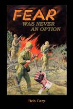 Fear Was Never an Option af Bob Cary
