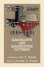 They Came to East Texas, 500-1850, Immigrants and Immigration Patterns af Joe E Ericson