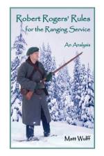 Robert Rogers' Rules for the Ranging Service af Matt Wulff