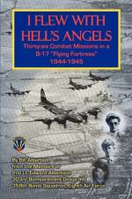 I Flew with Hell's Angels, Thirty-Six Combat Missions in A B-17 Flying Fortress 1944-1945 af William Albertson