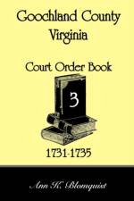 Goochland County, Virginia Court Order Book 3, 1731-1735 af Ann Kicker Blomquist