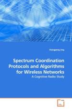 Spectrum Coordination Protocols and Algorithms for Wireless Networks af Xiangpeng Jing