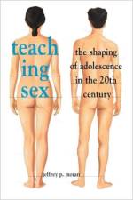 Teaching Sex af Jeffrey P. Moran