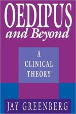 Oedipus and Beyond af Jay R. Greenberg