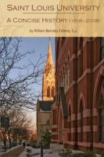 Saint Louis University af William Barnaby S J Faherty