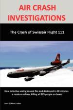 AIR CRASH INVESTIGATIONS:The Crash of Swissair Flight 111 af Hans Griffioen