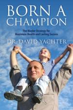 Born a Champion af Dr David Yachter