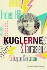 Kuglerne og fantasien. En bog om Kim Larsen af Torben Bille
