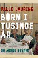 Børn i tusinde år og andre essays af Palle Lauring