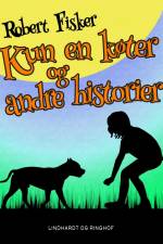 Kun en køter og andre historier af Robert Fisker