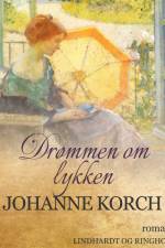Drømmen om lykken af Johanne Korch