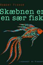 Skæbnen er en sær fisk af Robert Fisker