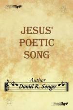 Jesus' Poetic Song af Daniel R. Songer