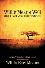Willie Means Well (But It Don't Work Out Sometimes) af Willie Earl Means