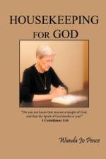 Housekeeping for God af Wanda Jo Pence