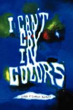 I Can't Cry in Colors af Linda O'Connor-Barnett