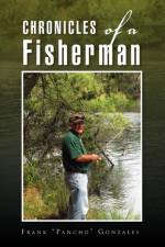 Chronicles of a Fisherman af Frank Pancho Gonzales